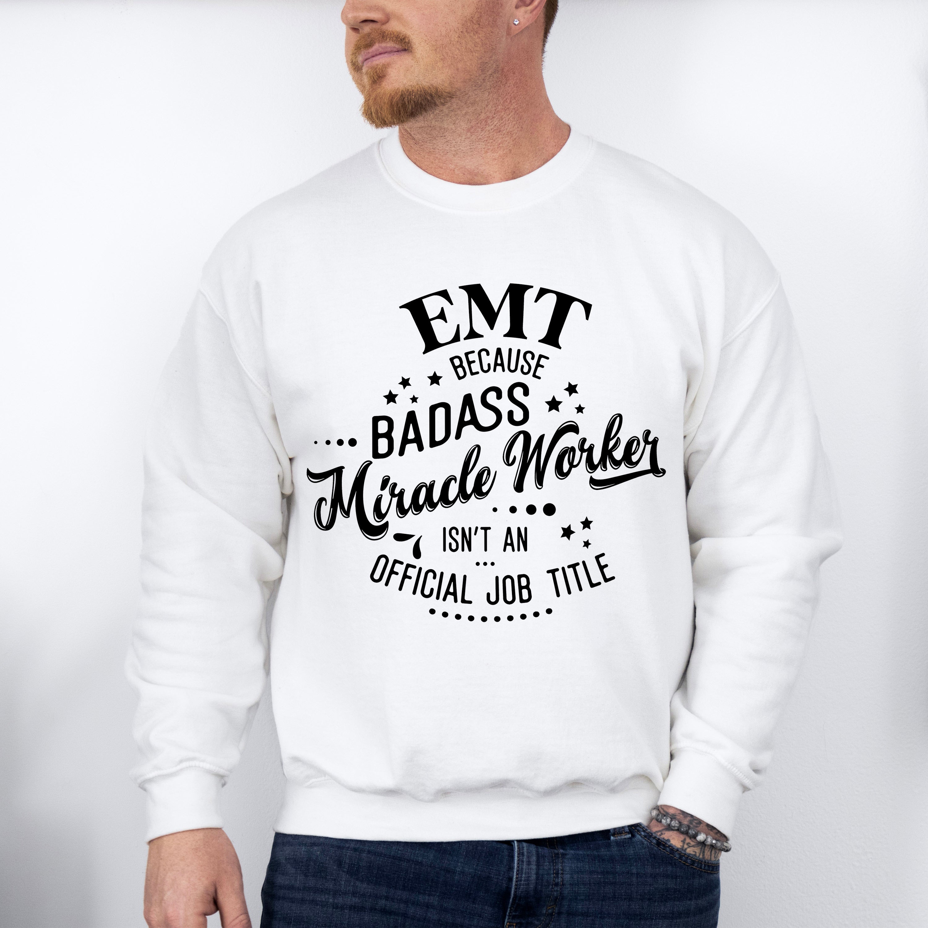 Badass Miracle Worker - EMT Unisex Crewneck T-Shirt Sweatshirt Hoodie