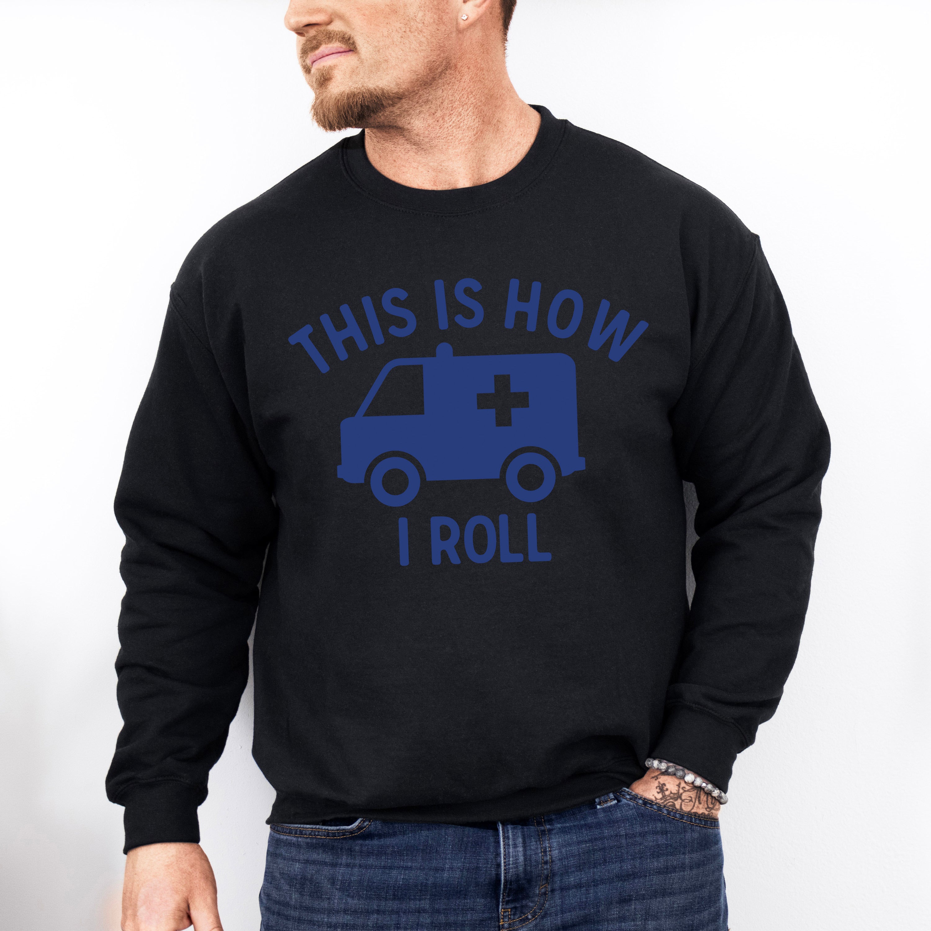 This Is How I Roll - EMT Unisex Crewneck T-Shirt Sweatshirt Hoodie