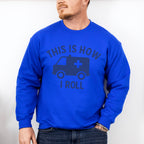 This Is How I Roll - EMT Unisex Crewneck T-Shirt Sweatshirt Hoodie