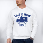 This Is How I Roll - EMT Unisex Crewneck T-Shirt Sweatshirt Hoodie