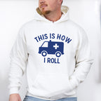 This Is How I Roll - EMT Unisex Crewneck T-Shirt Sweatshirt Hoodie