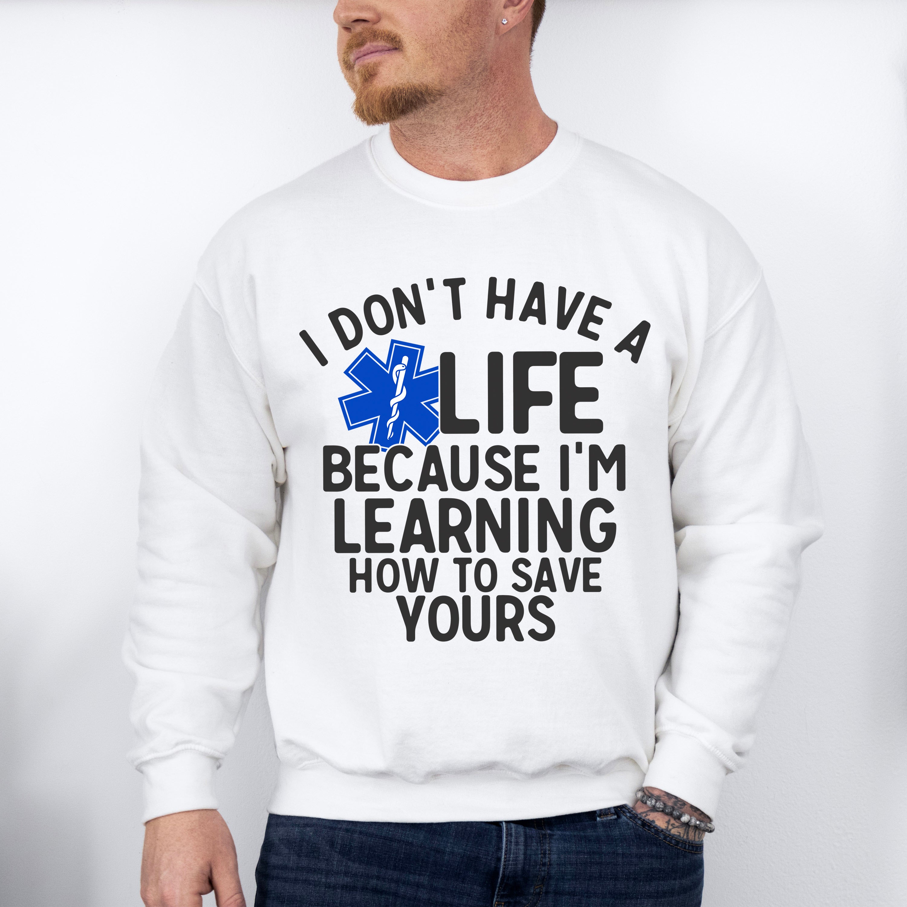 I Don't Have A EMT Life - EMT Unisex Crewneck T-Shirt Sweatshirt Hoodie