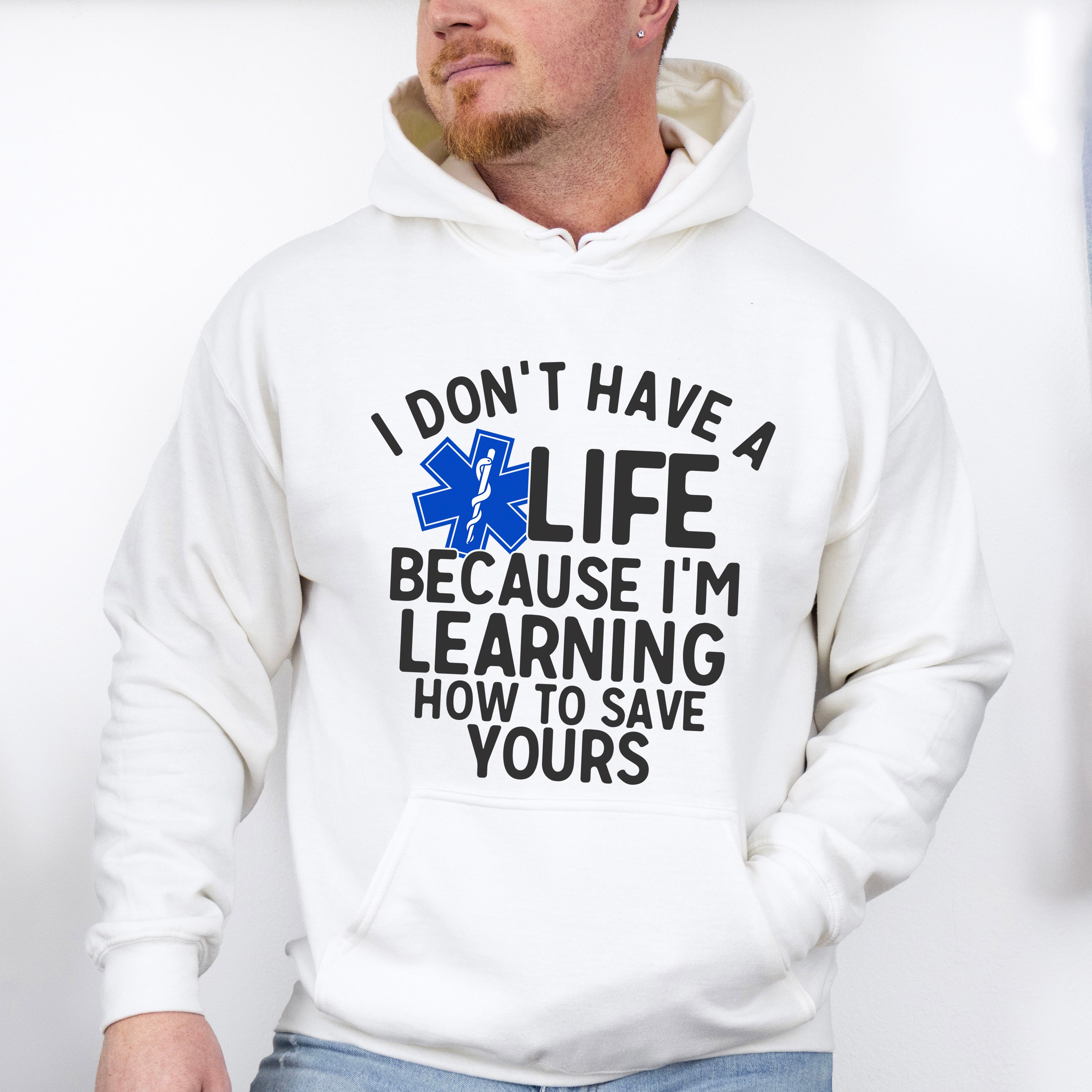 I Don't Have A EMT Life - EMT Unisex Crewneck T-Shirt Sweatshirt Hoodie