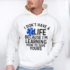 I Don't Have A EMT Life - EMT Unisex Crewneck T-Shirt Sweatshirt Hoodie