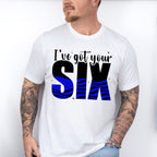 I've Got Your Six - Police Unisex Crewneck T-Shirt Sweatshirt Hoodie