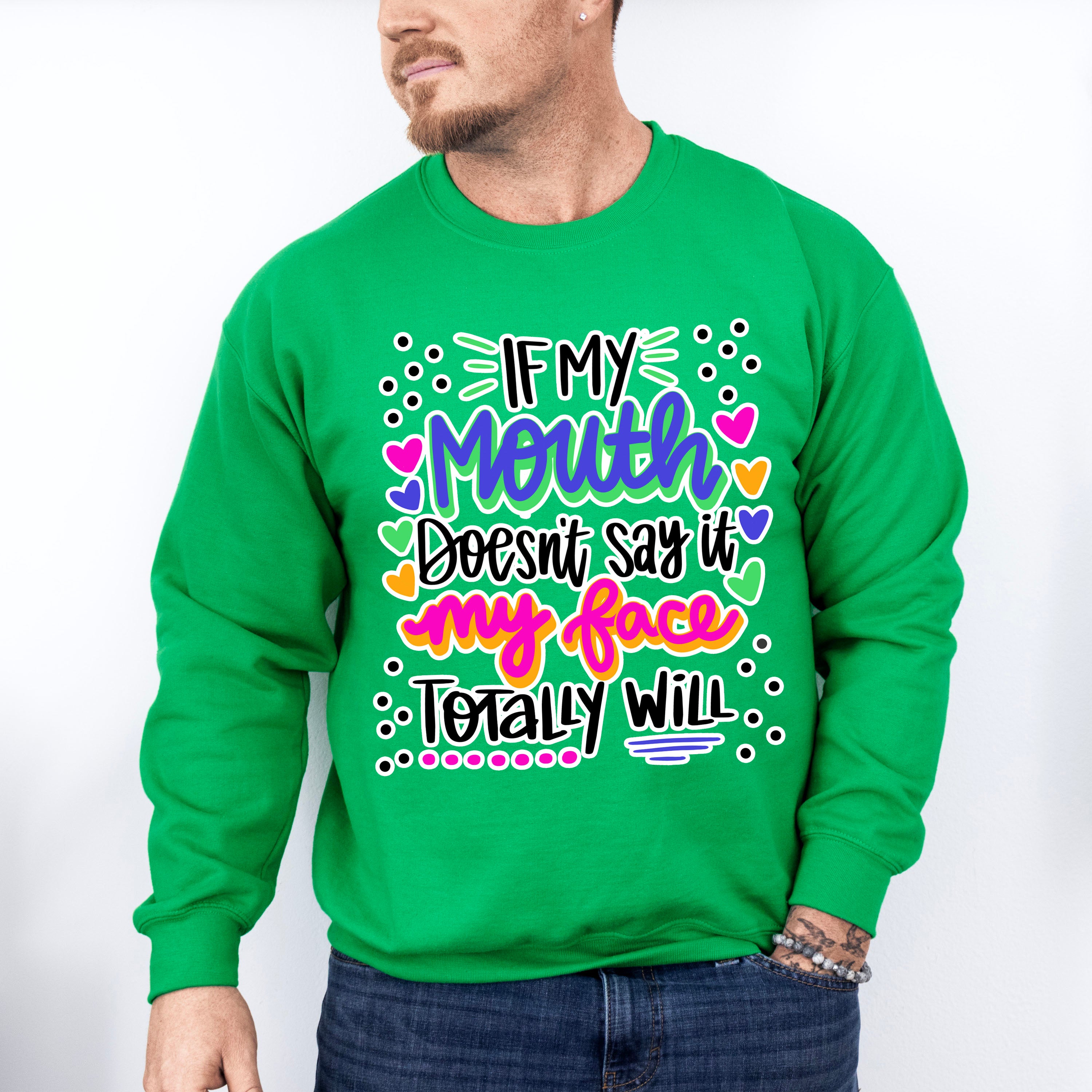 If My Mouth Doesn't Say My Face Totally Will - Funny Unisex Crewneck T-Shirt Sweatshirt Hoodie
