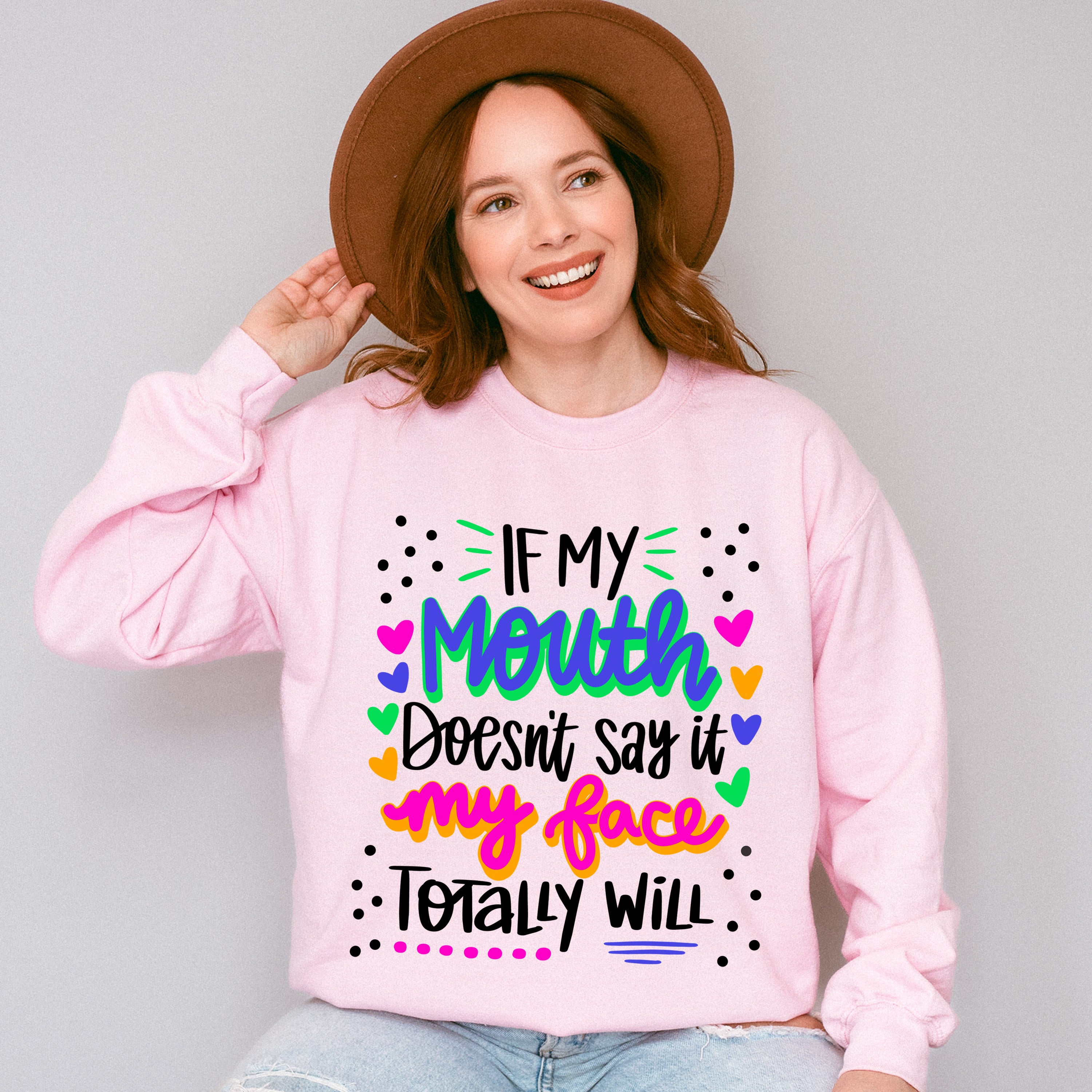 If My Mouth Doesn't Say My Face Totally Will - Funny Unisex Crewneck T-Shirt Sweatshirt Hoodie