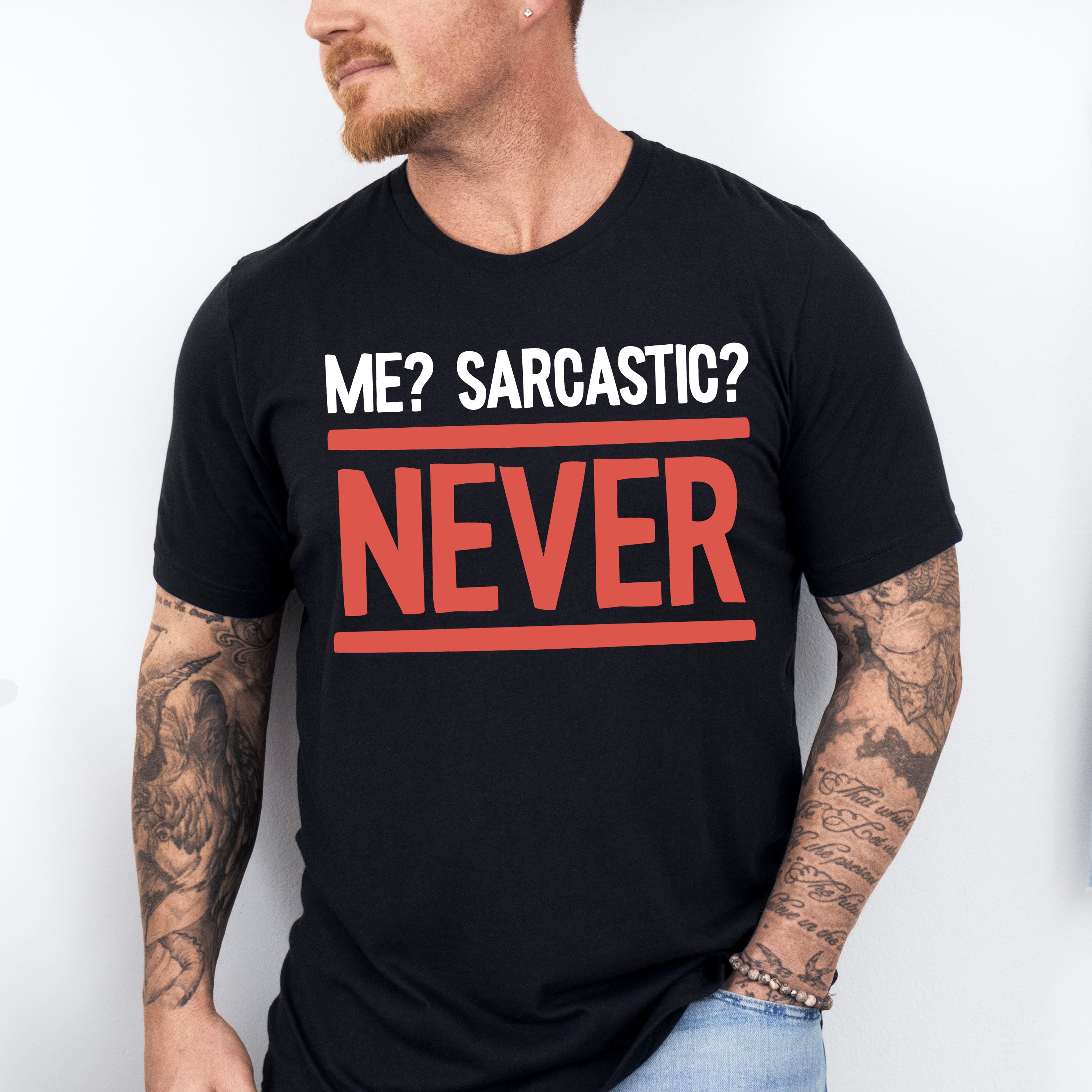Me? Sarcastic? Never - Funny Unisex Crewneck T-Shirt Sweatshirt Hoodie