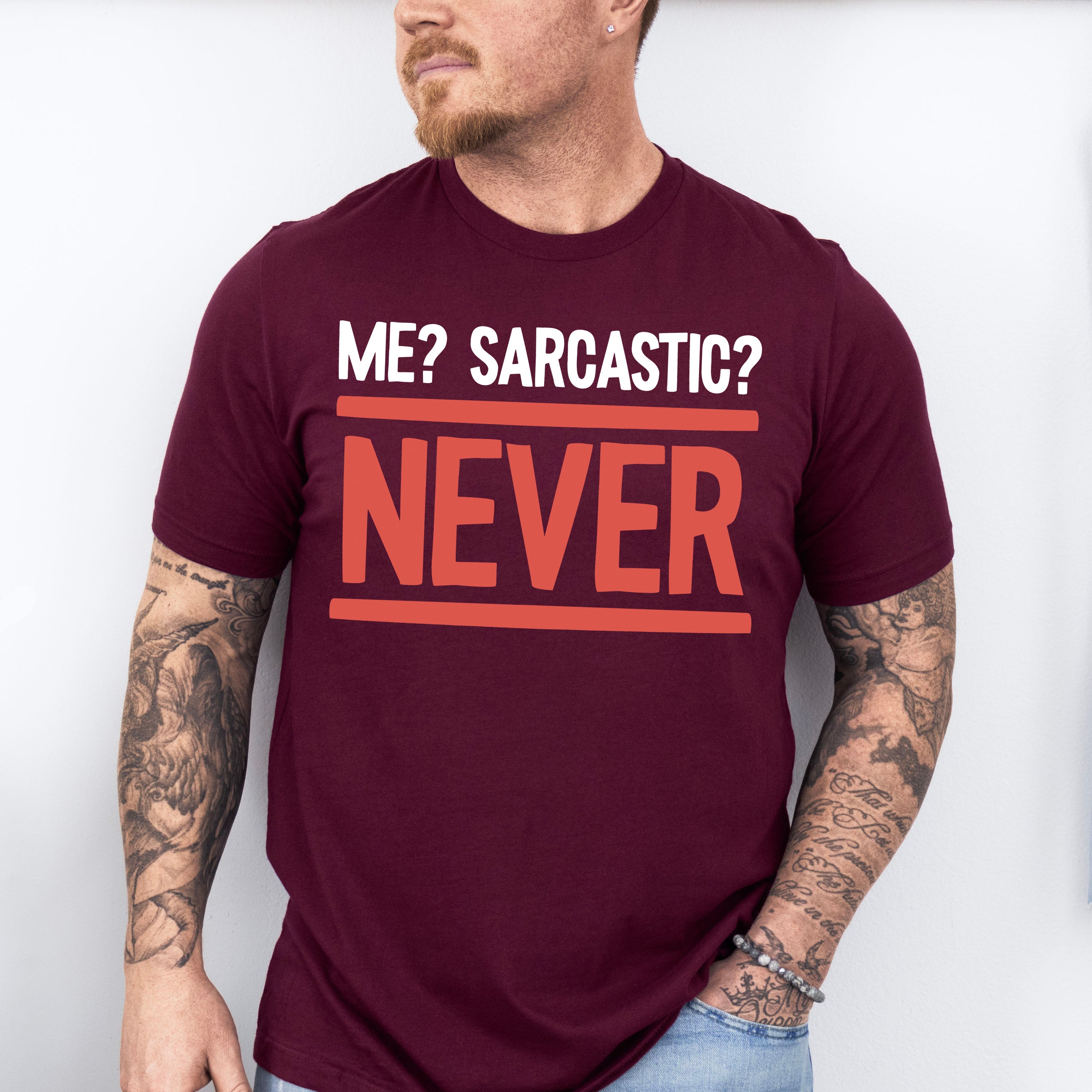 Me? Sarcastic? Never - Funny Unisex Crewneck T-Shirt Sweatshirt Hoodie