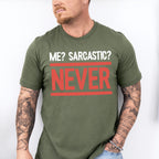 Me? Sarcastic? Never - Funny Unisex Crewneck T-Shirt Sweatshirt Hoodie