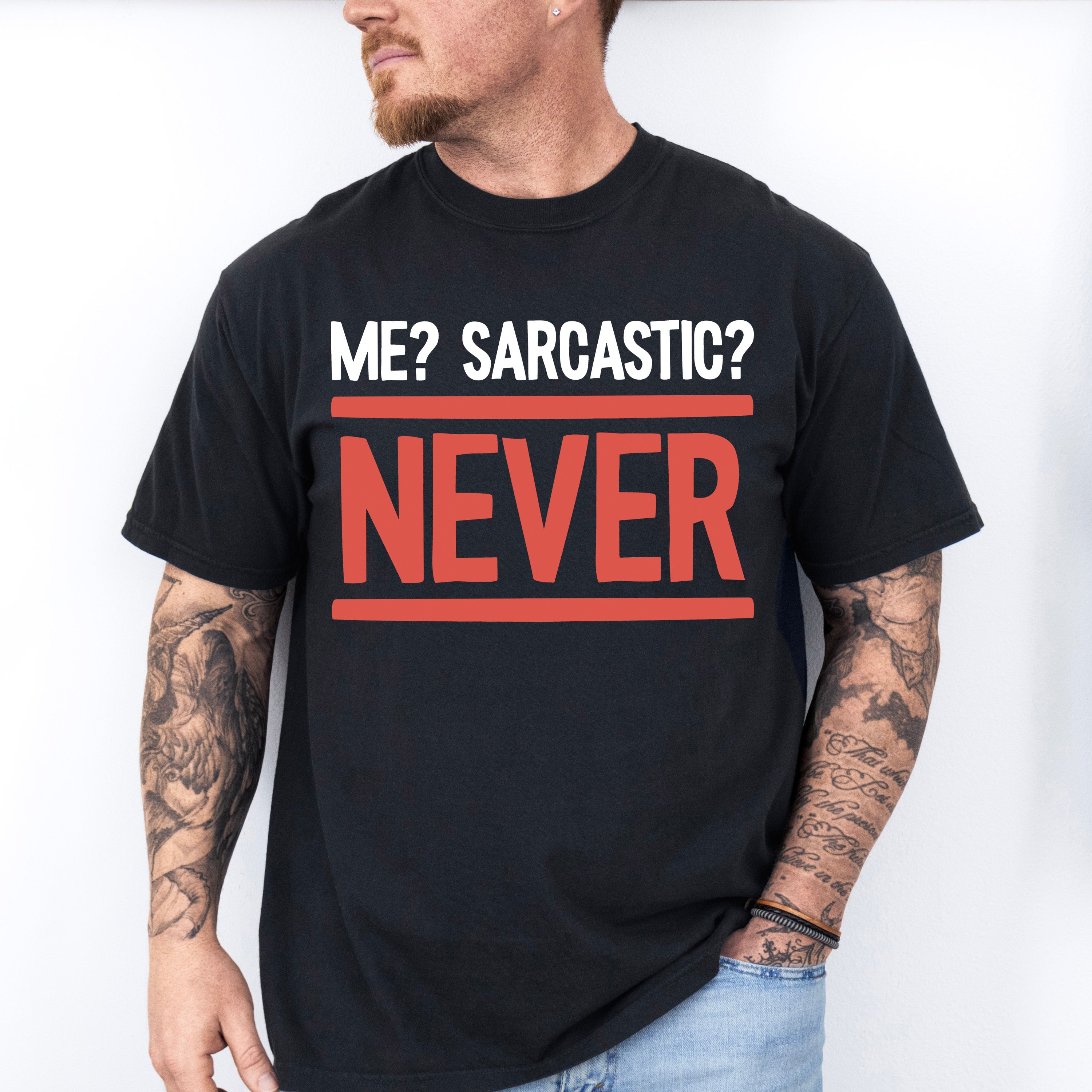 Me? Sarcastic? Never - Funny Unisex Crewneck T-Shirt Sweatshirt Hoodie