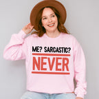 Me? Sarcastic? Never - Funny Unisex Crewneck T-Shirt Sweatshirt Hoodie