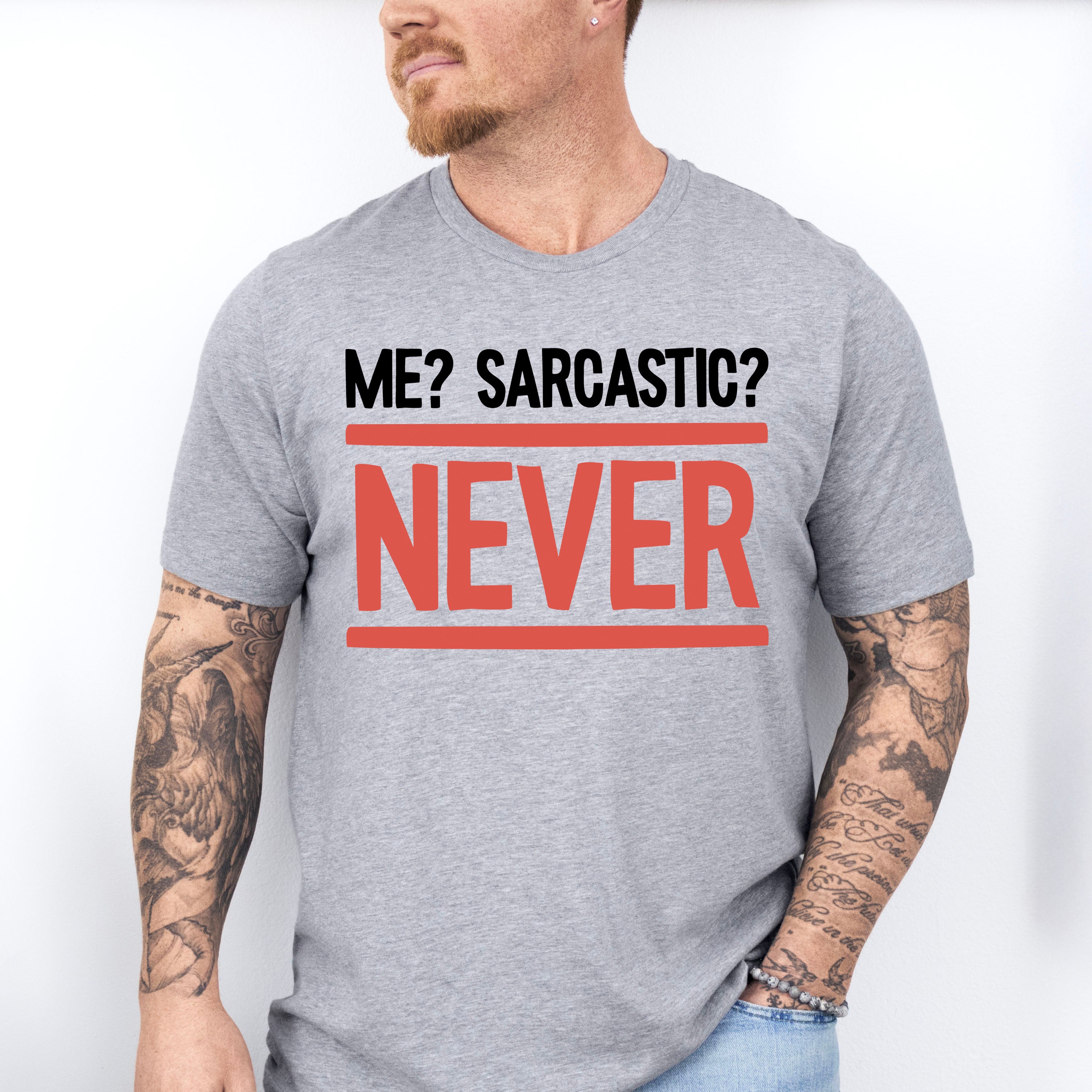 Me? Sarcastic? Never - Funny Unisex Crewneck T-Shirt Sweatshirt Hoodie