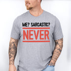 Me? Sarcastic? Never - Funny Unisex Crewneck T-Shirt Sweatshirt Hoodie