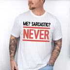 Me? Sarcastic? Never - Funny Unisex Crewneck T-Shirt Sweatshirt Hoodie