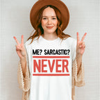 Me? Sarcastic? Never - Funny Unisex Crewneck T-Shirt Sweatshirt Hoodie