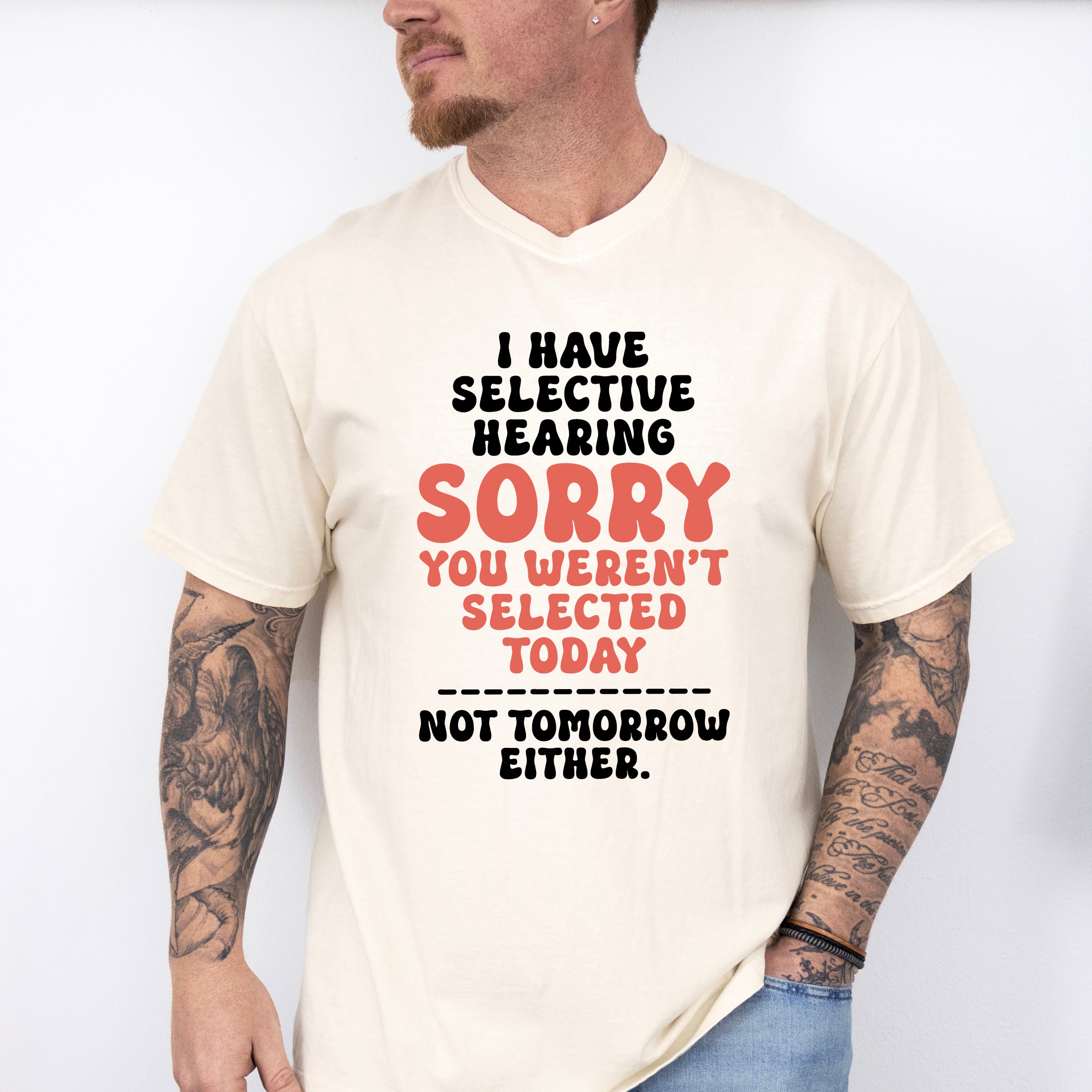 I Have Selective Hearing - Funny Unisex Crewneck T-Shirt Sweatshirt Hoodie