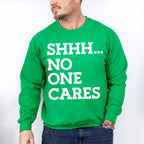 Shhh... No One Cares - Funny Unisex Crewneck T-Shirt Sweatshirt Hoodie