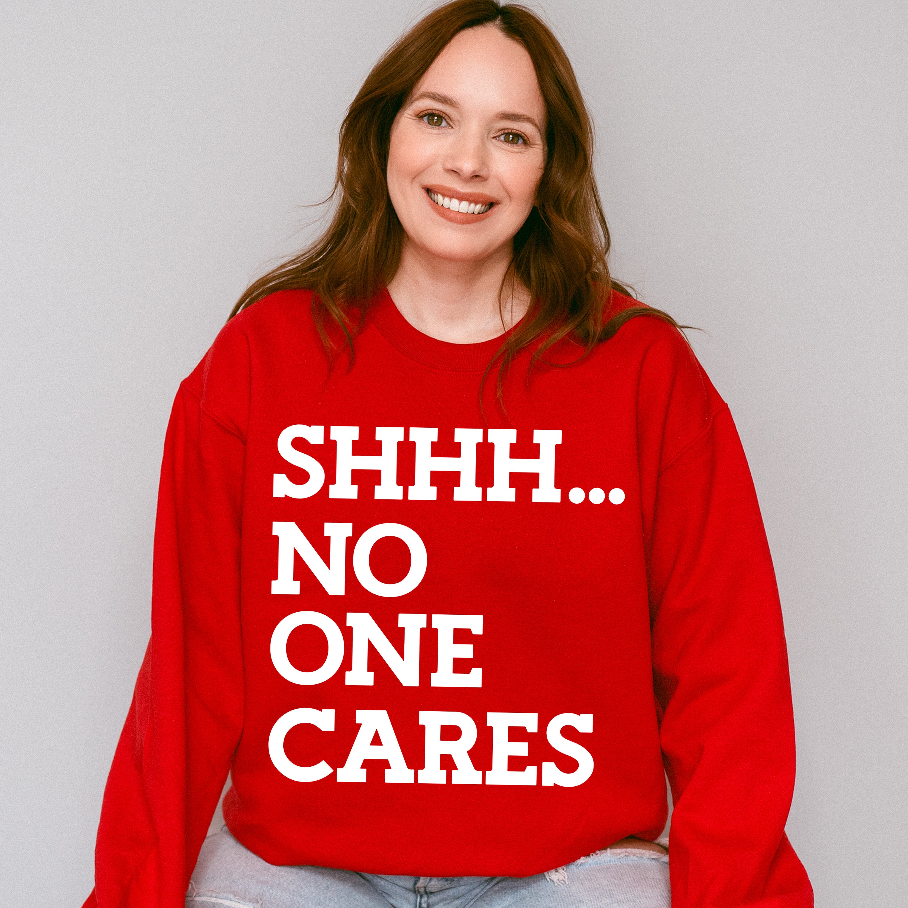 Shhh... No One Cares - Funny Unisex Crewneck T-Shirt Sweatshirt Hoodie