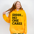Shhh... No One Cares - Funny Unisex Crewneck T-Shirt Sweatshirt Hoodie