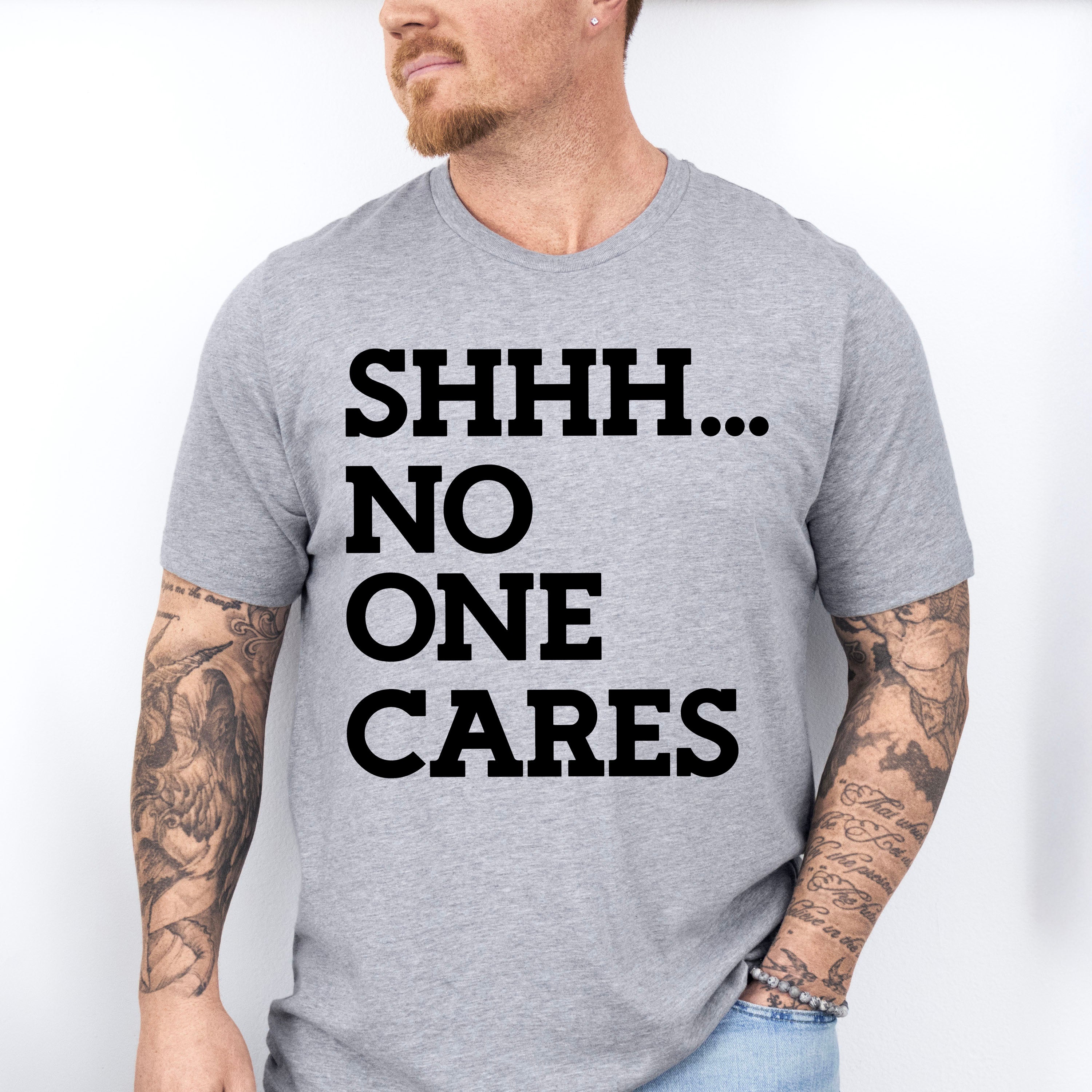 Shhh... No One Cares - Funny Unisex Crewneck T-Shirt Sweatshirt Hoodie