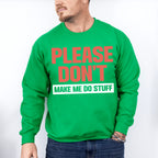 Please Don't Make Me Do Stuff - Funny Unisex Crewneck T-Shirt Sweatshirt Hoodie