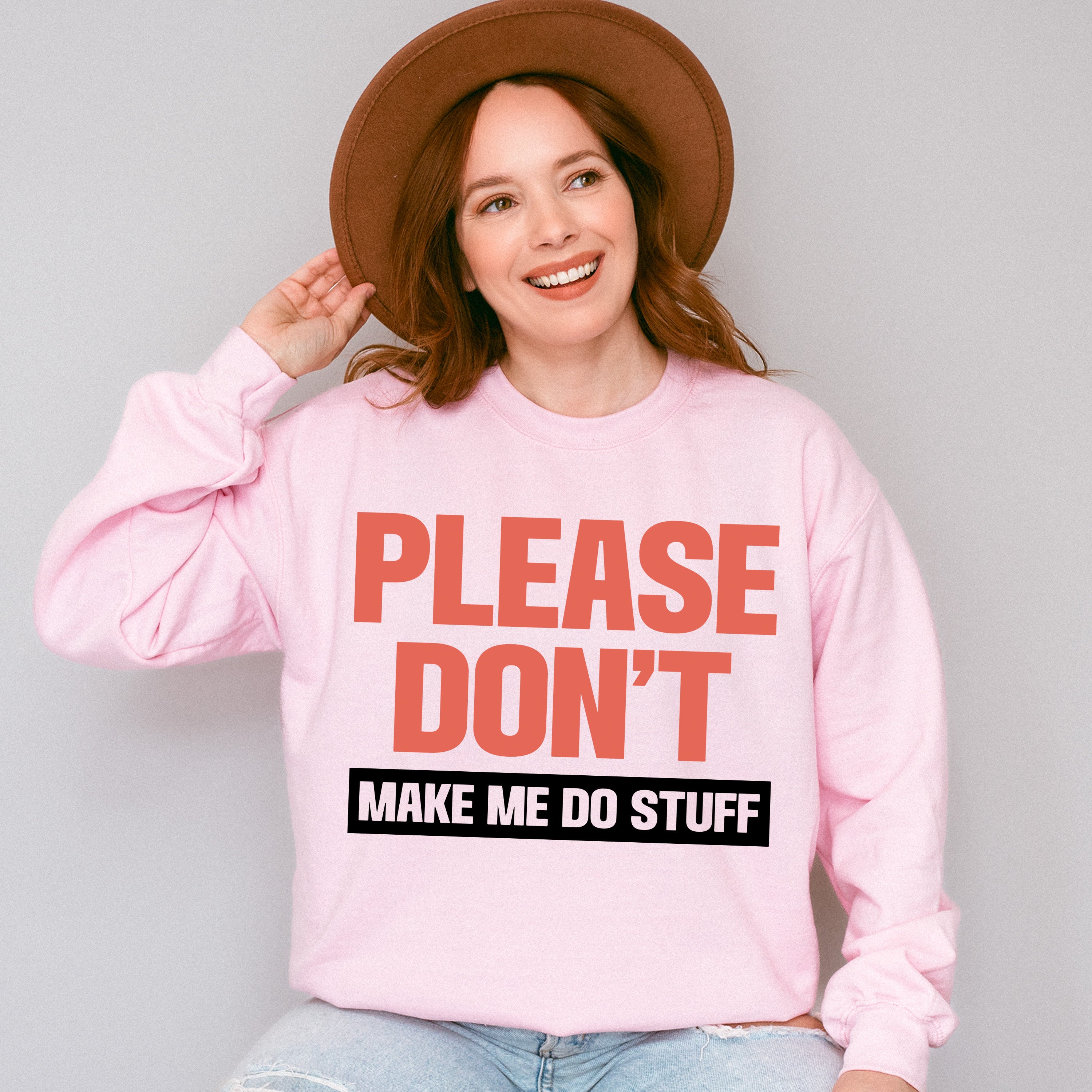 Please Don't Make Me Do Stuff - Funny Unisex Crewneck T-Shirt Sweatshirt Hoodie