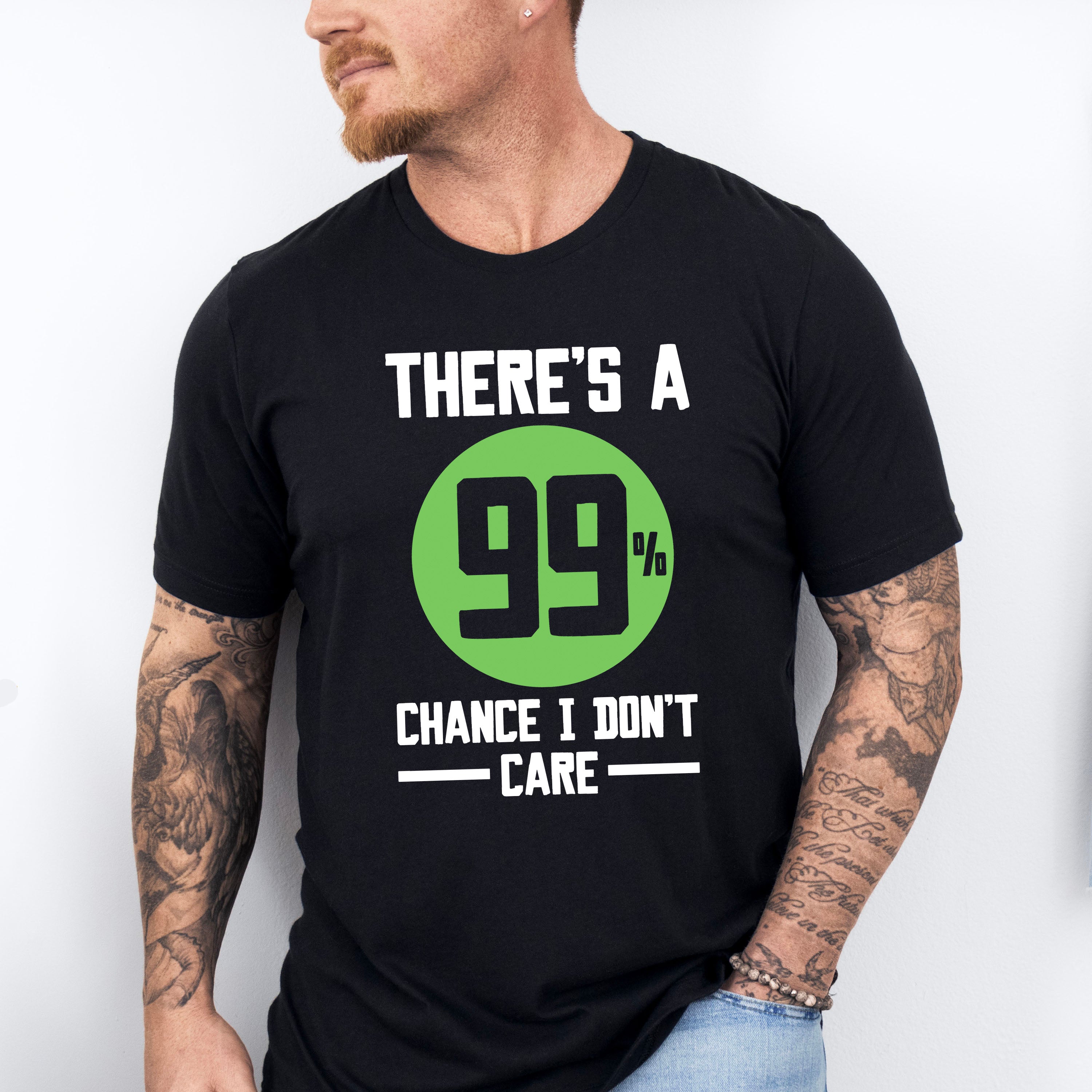 There's A 99% Chance I Don't Care - Funny Unisex Crewneck T-Shirt Sweatshirt Hoodie