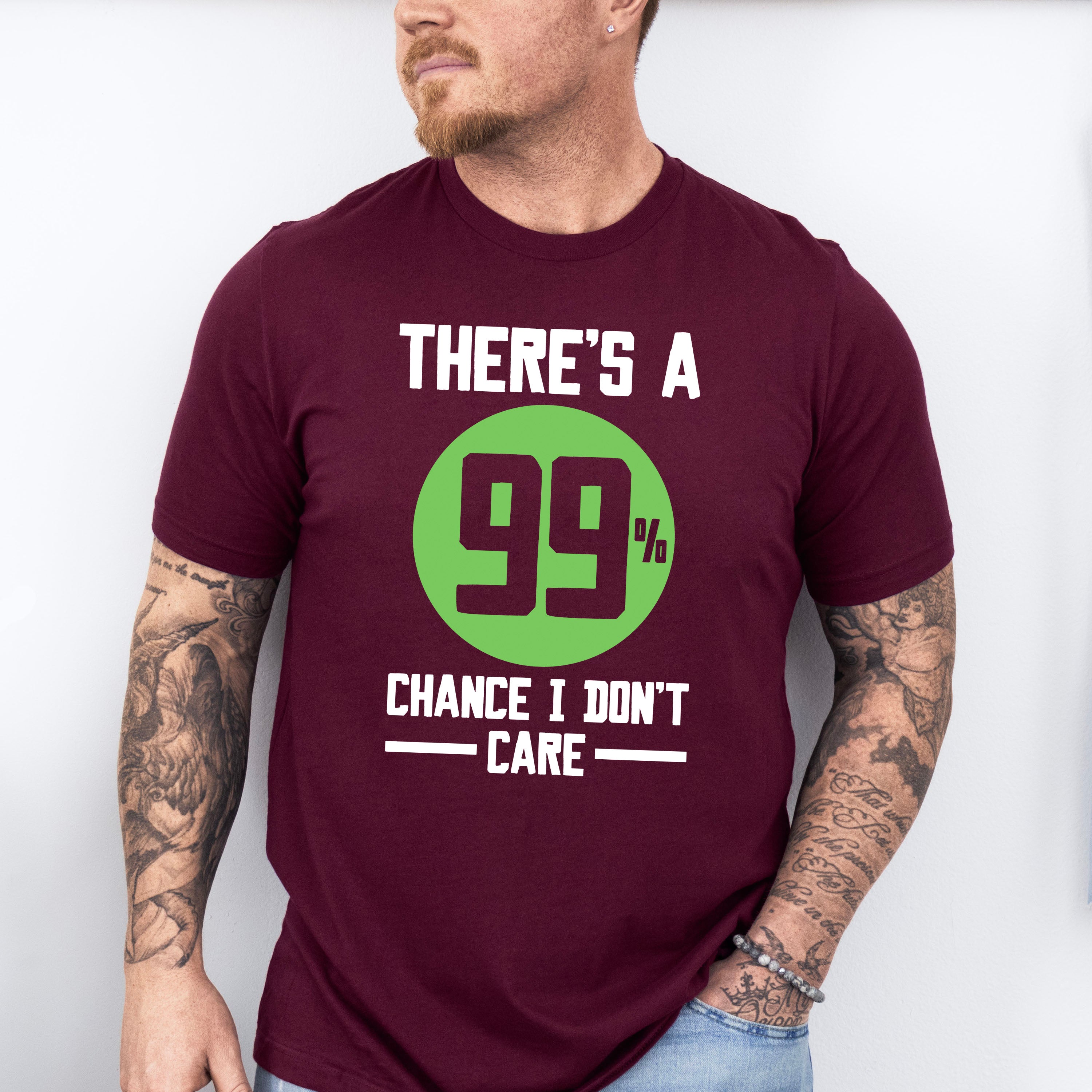 There's A 99% Chance I Don't Care - Funny Unisex Crewneck T-Shirt Sweatshirt Hoodie