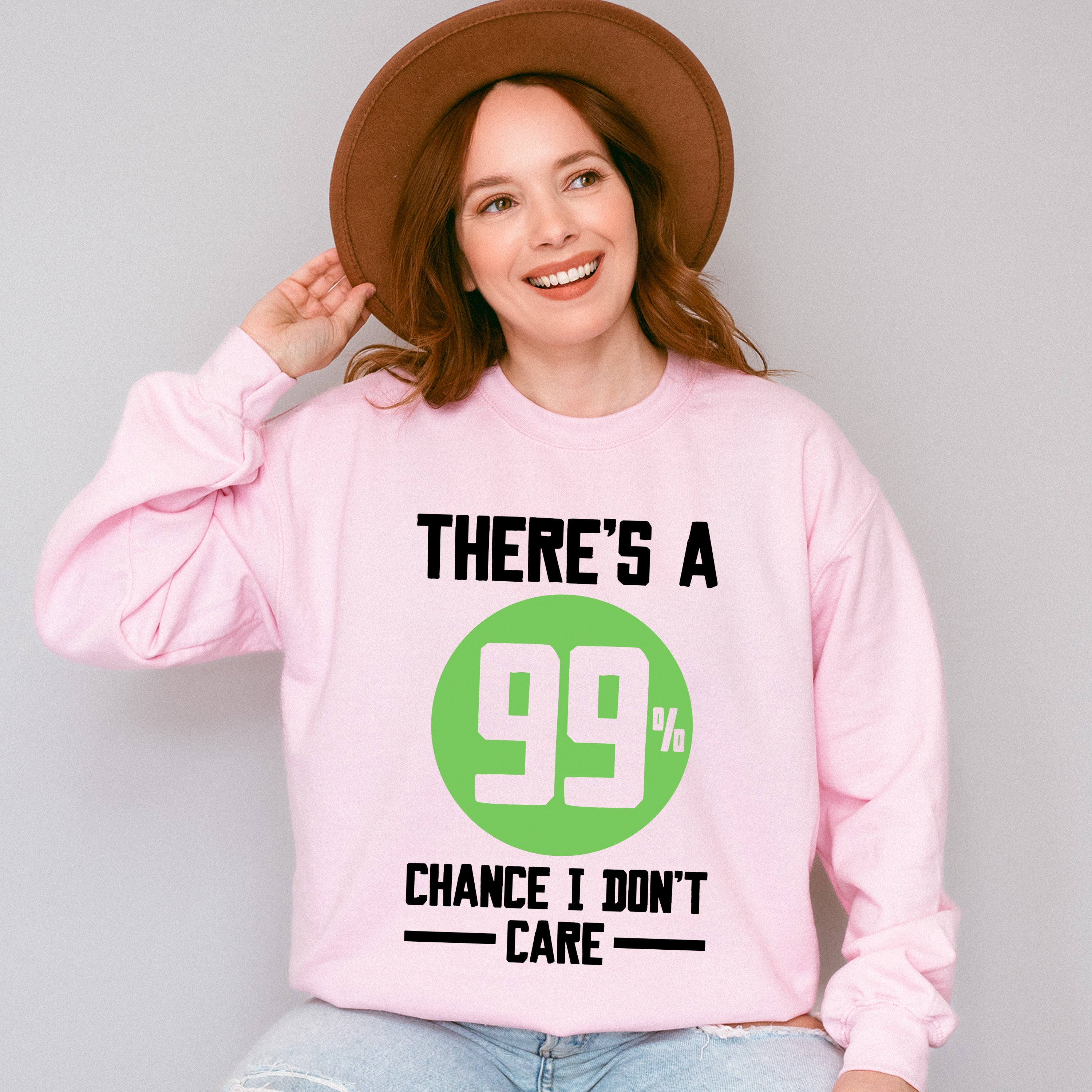 There's A 99% Chance I Don't Care - Funny Unisex Crewneck T-Shirt Sweatshirt Hoodie