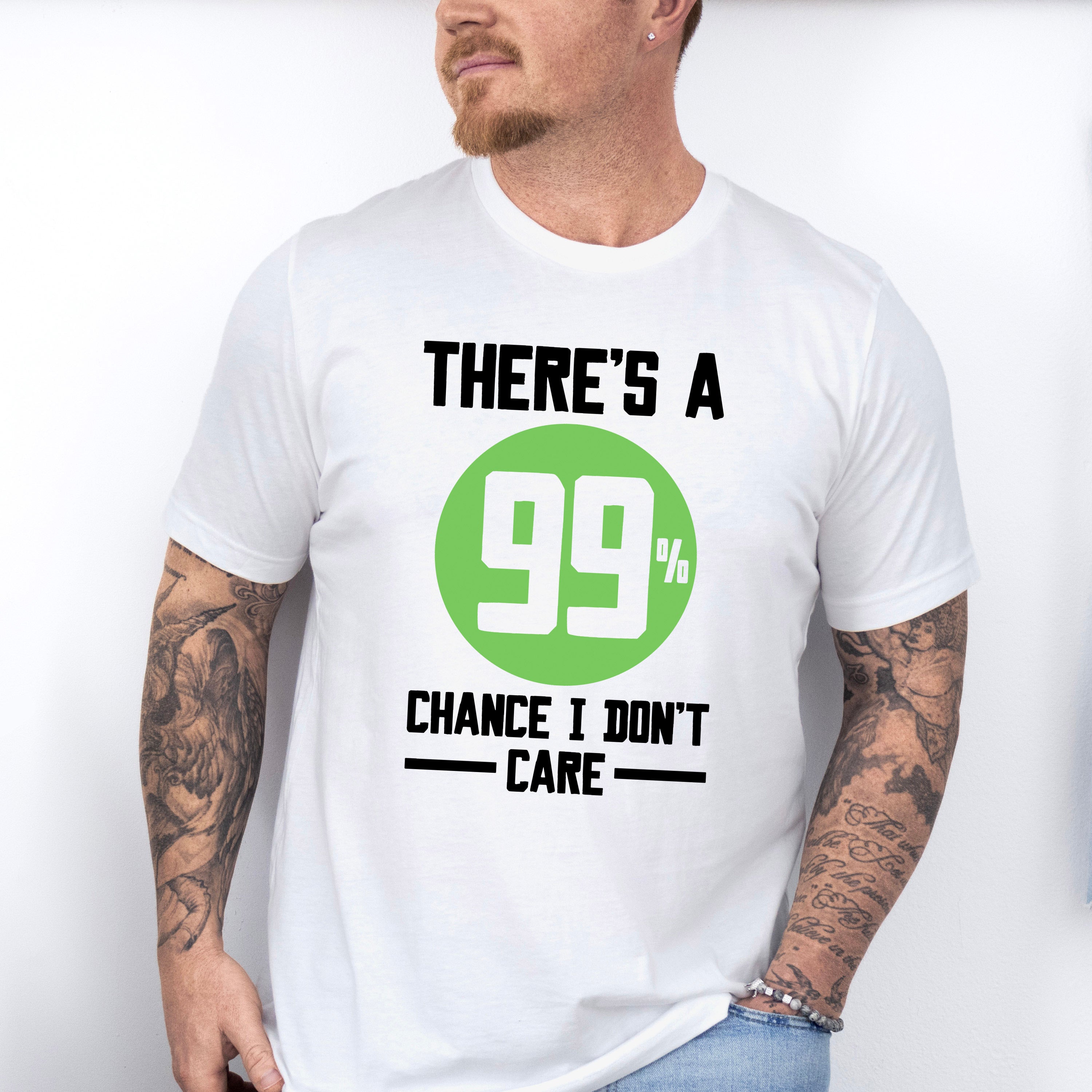 There's A 99% Chance I Don't Care - Funny Unisex Crewneck T-Shirt Sweatshirt Hoodie