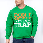 Don't Grow Up It's A Trap - Funny Unisex Crewneck T-Shirt Sweatshirt Hoodie