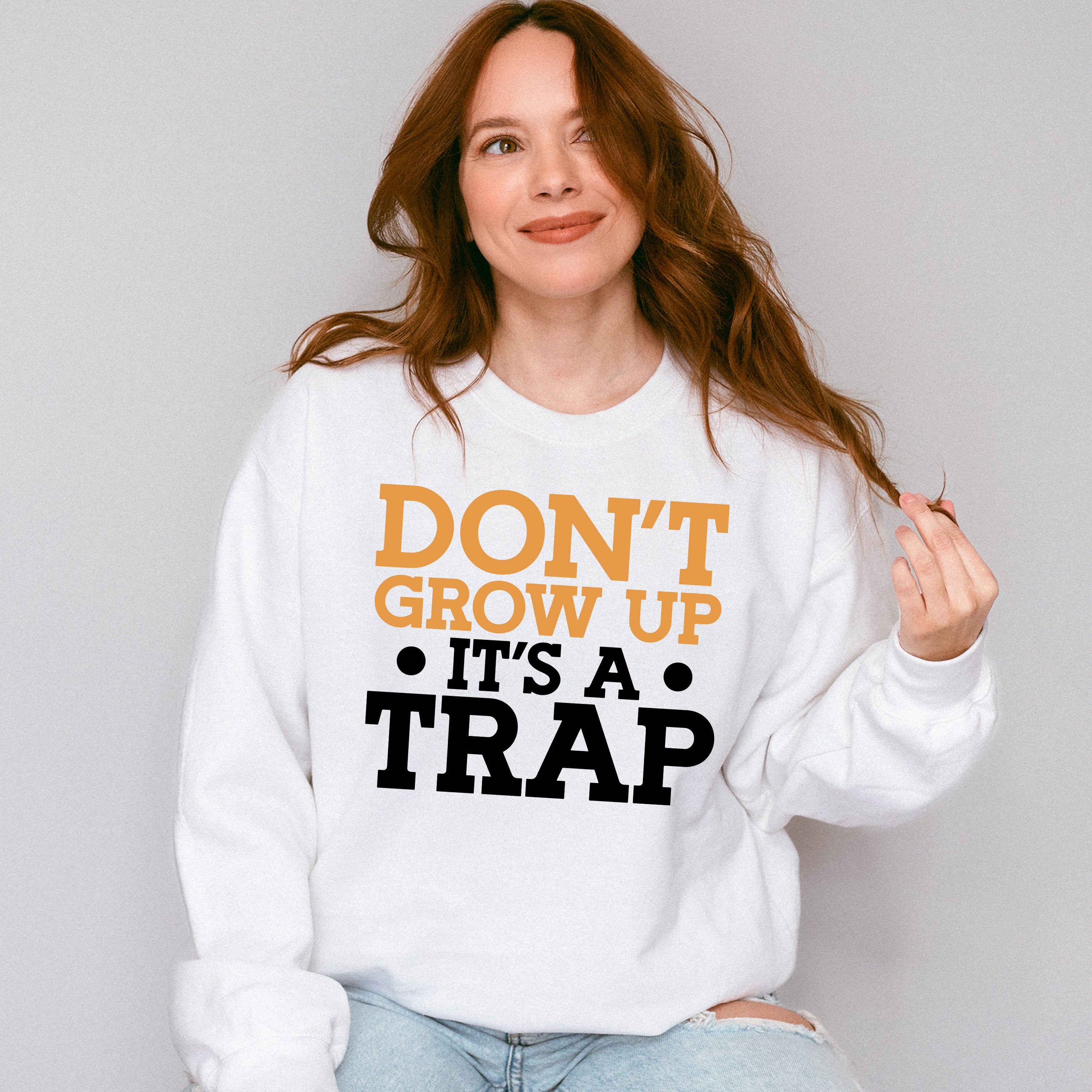 Don't Grow Up It's A Trap - Funny Unisex Crewneck T-Shirt Sweatshirt Hoodie