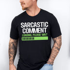 Sarcastic Comment - Funny Unisex Crewneck T-Shirt Sweatshirt Hoodie
