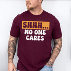 Shhh... No One Cares Orange And Black Design - Funny Unisex Crewneck T-Shirt Sweatshirt Hoodie