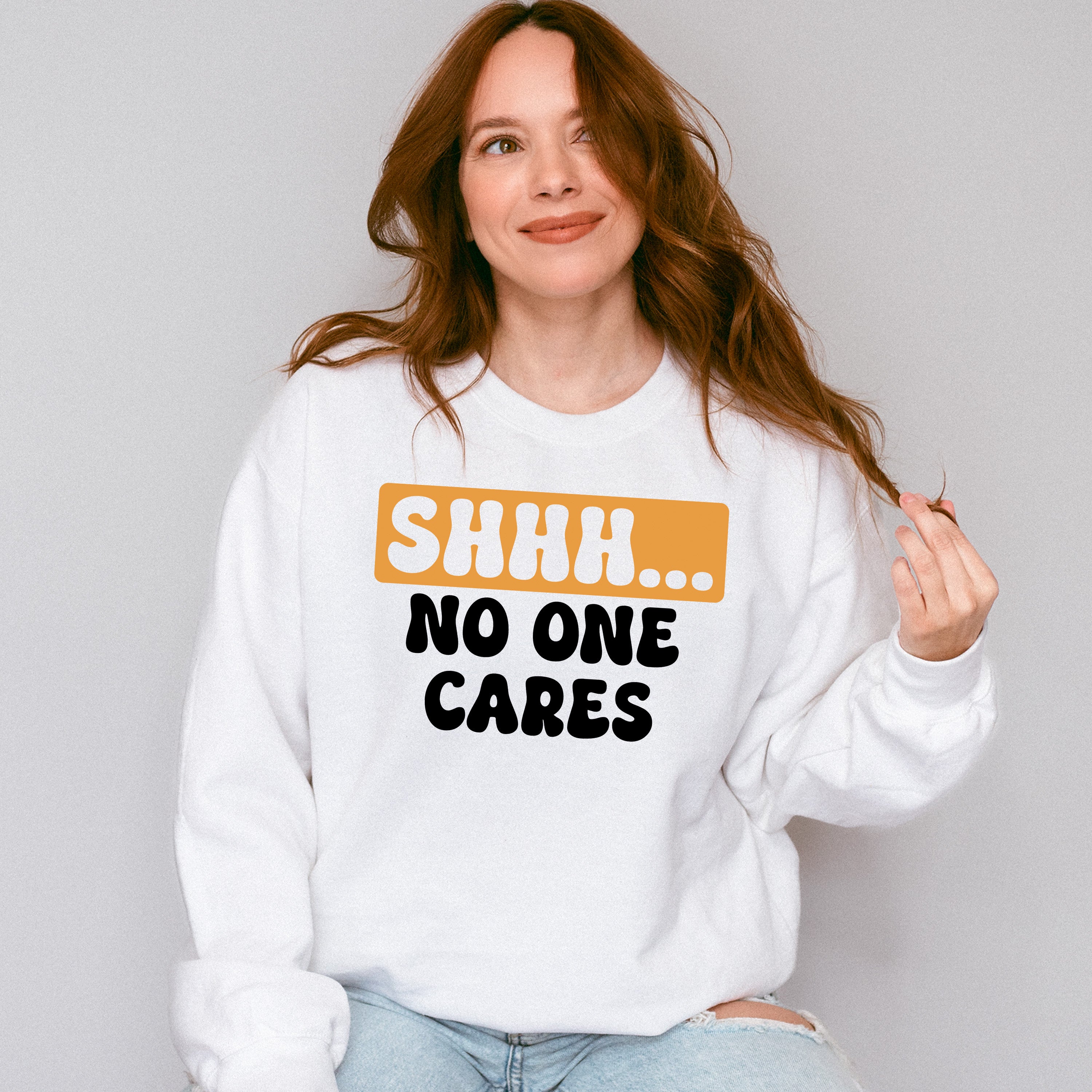Shhh... No One Cares Orange And Black Design - Funny Unisex Crewneck T-Shirt Sweatshirt Hoodie