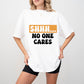 Shhh... No One Cares Orange And Black Design - Funny Unisex Crewneck T-Shirt Sweatshirt Hoodie