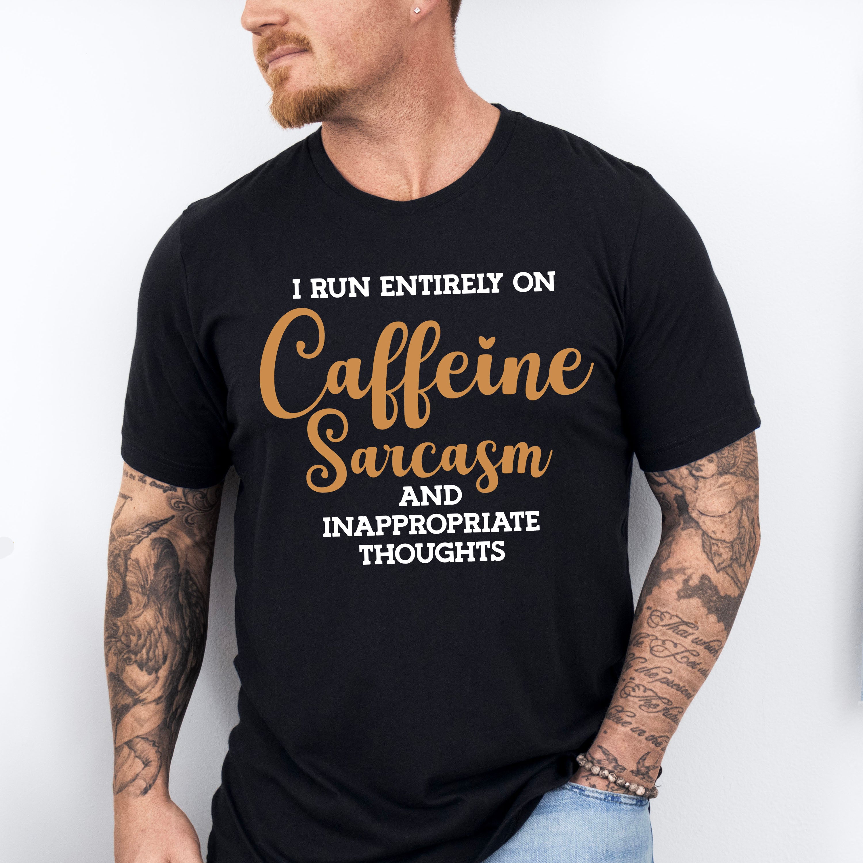 I Run Entirely On Caffeine Sarcasm - Funny Unisex Crewneck T-Shirt Sweatshirt Hoodie