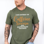 I Run Entirely On Caffeine Sarcasm - Funny Unisex Crewneck T-Shirt Sweatshirt Hoodie