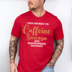 I Run Entirely On Caffeine Sarcasm - Funny Unisex Crewneck T-Shirt Sweatshirt Hoodie