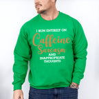 I Run Entirely On Caffeine Sarcasm - Funny Unisex Crewneck T-Shirt Sweatshirt Hoodie