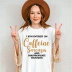 I Run Entirely On Caffeine Sarcasm - Funny Unisex Crewneck T-Shirt Sweatshirt Hoodie