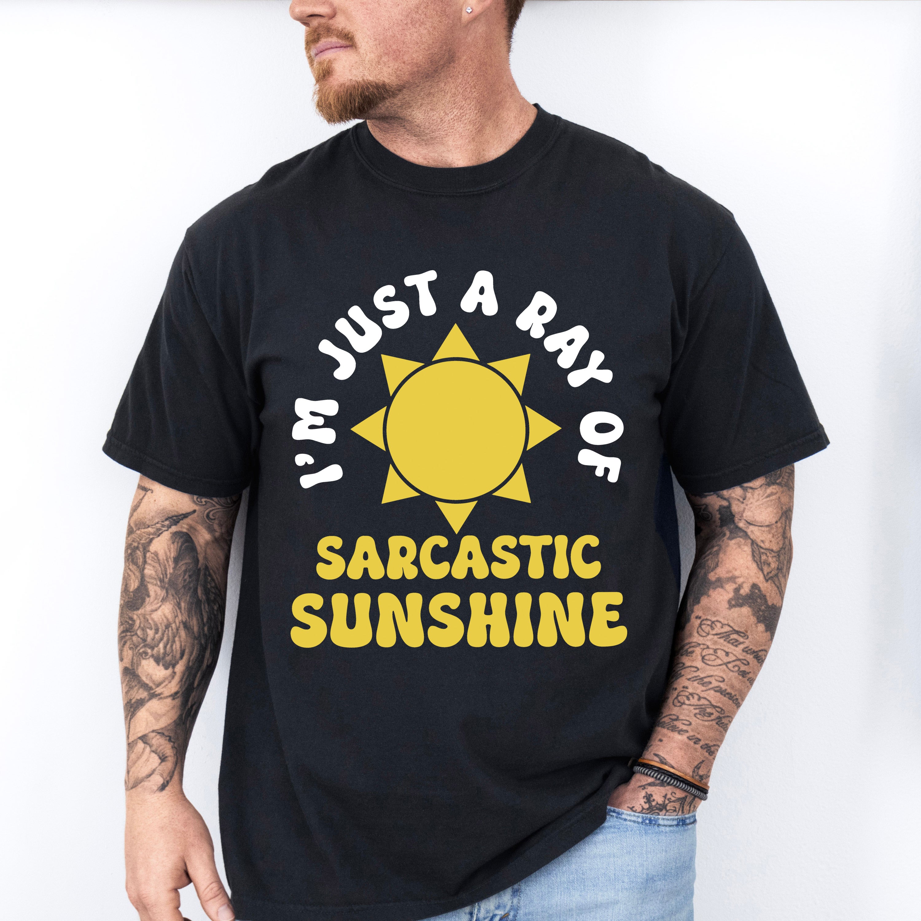 I'm Just A Ray Of Sarcastic Sunshine - Funny Unisex Crewneck T-Shirt Sweatshirt Hoodie