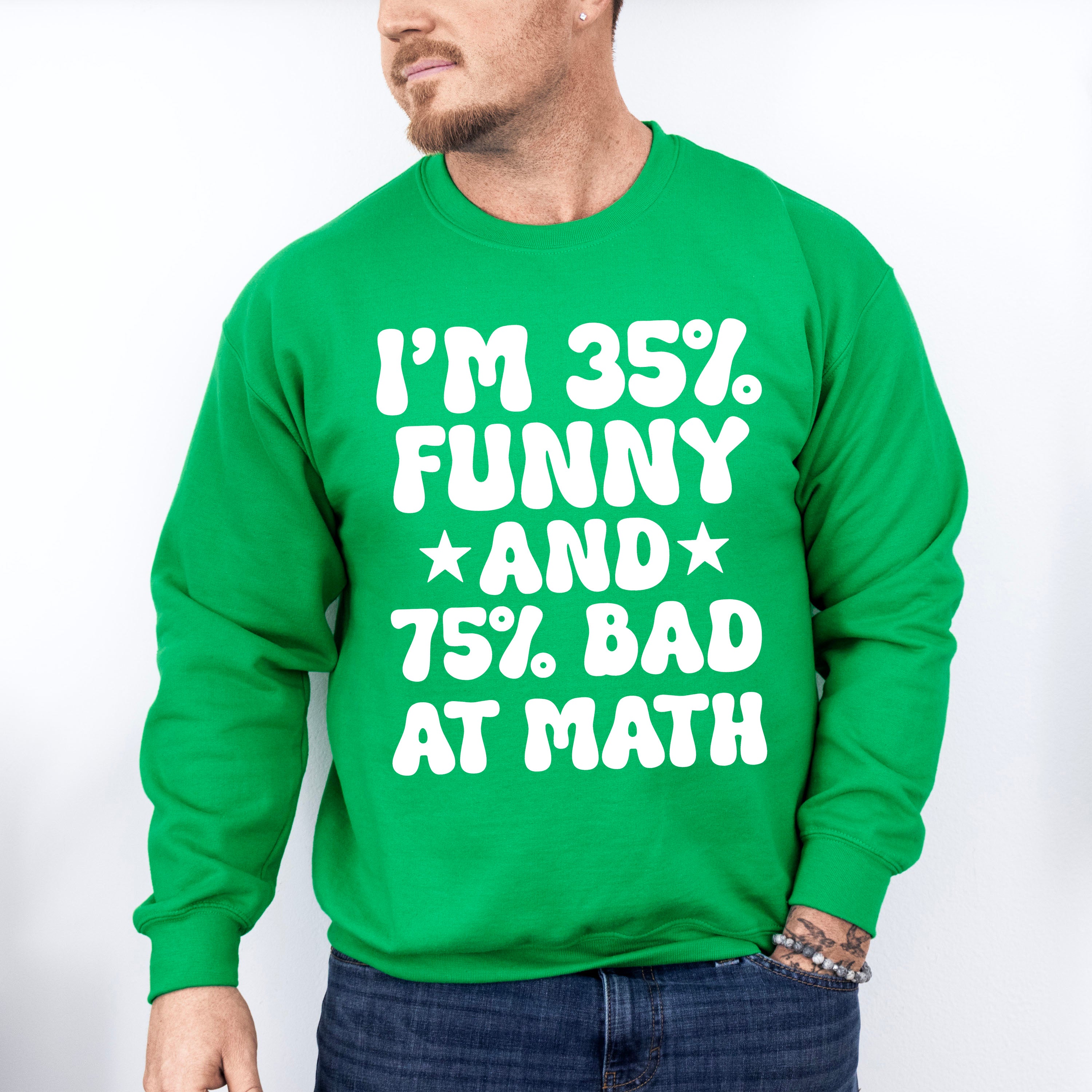 I'm 35% Funny And 75% Bad At Math - Funny Unisex Crewneck T-Shirt Sweatshirt Hoodie