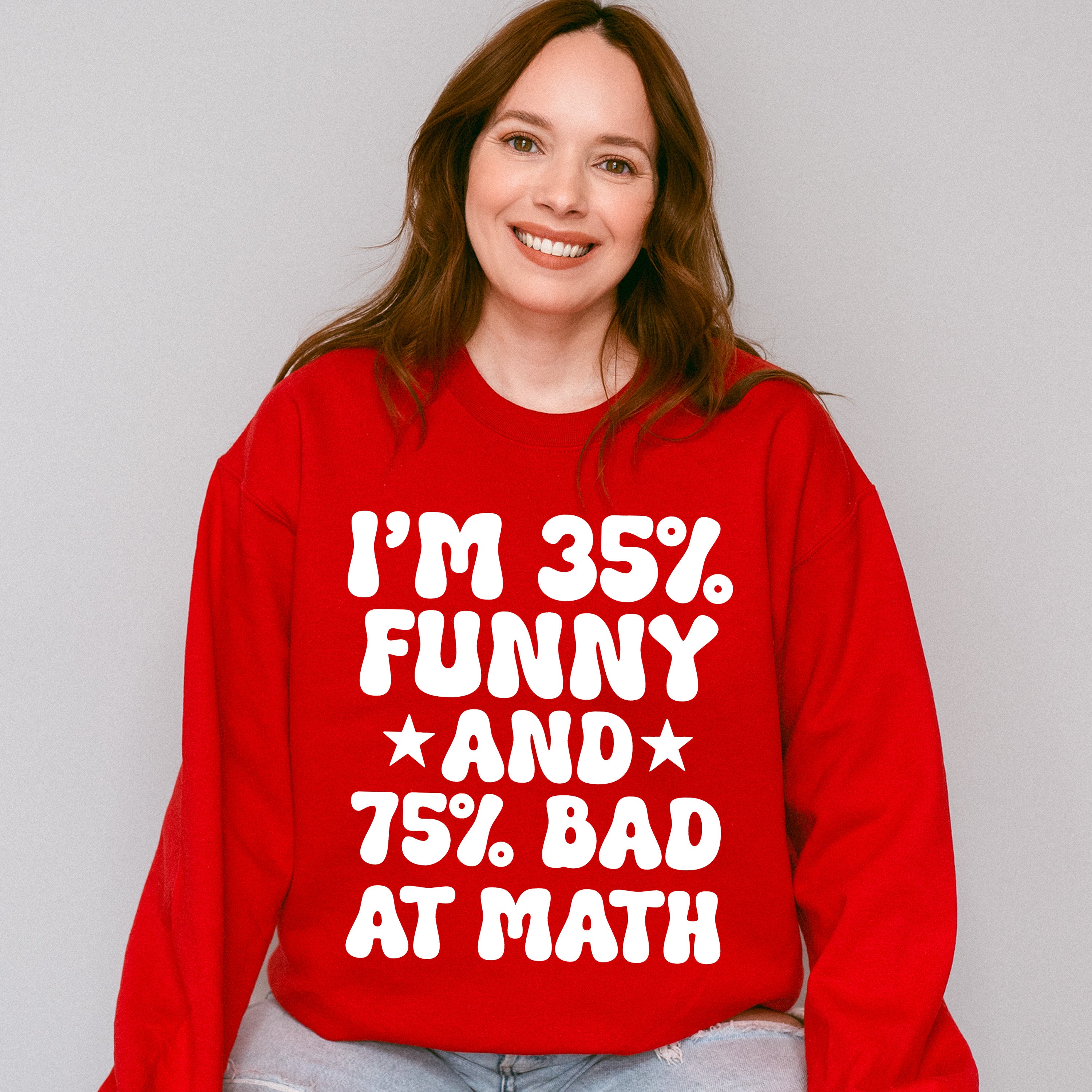 I'm 35% Funny And 75% Bad At Math - Funny Unisex Crewneck T-Shirt Sweatshirt Hoodie