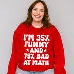 I'm 35% Funny And 75% Bad At Math - Funny Unisex Crewneck T-Shirt Sweatshirt Hoodie