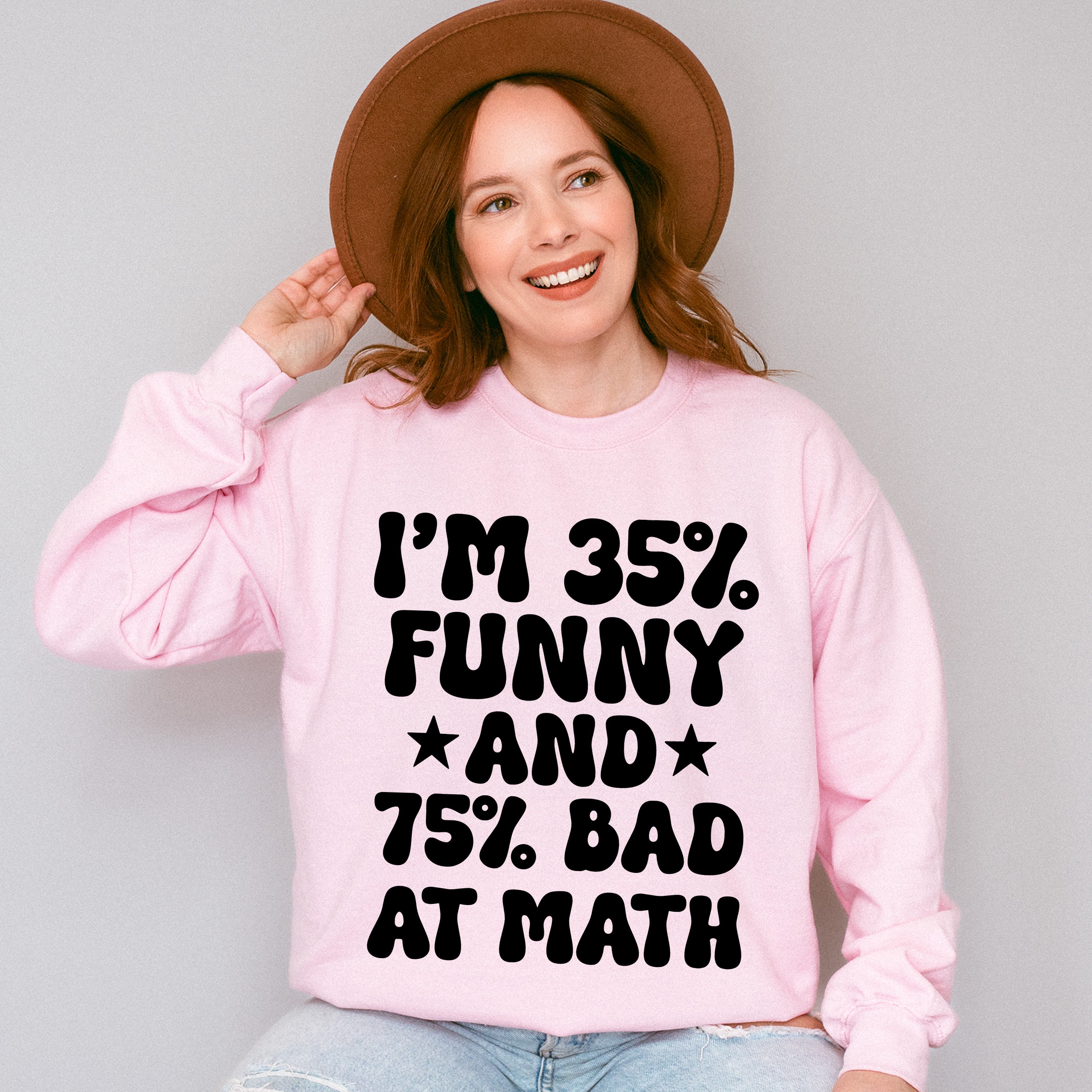 I'm 35% Funny And 75% Bad At Math - Funny Unisex Crewneck T-Shirt Sweatshirt Hoodie