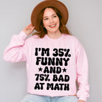 I'm 35% Funny And 75% Bad At Math - Funny Unisex Crewneck T-Shirt Sweatshirt Hoodie
