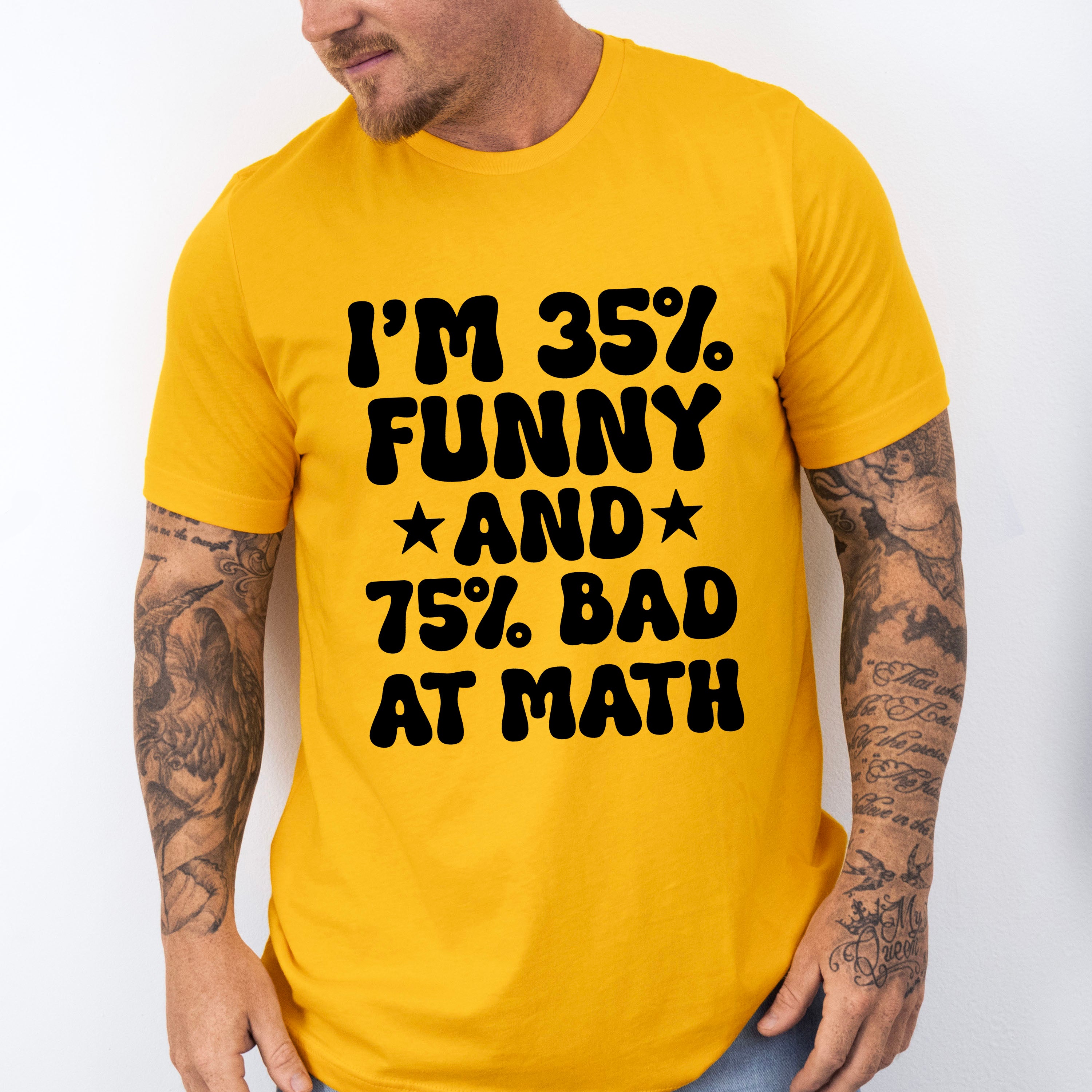I'm 35% Funny And 75% Bad At Math - Funny Unisex Crewneck T-Shirt Sweatshirt Hoodie