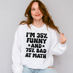 I'm 35% Funny And 75% Bad At Math - Funny Unisex Crewneck T-Shirt Sweatshirt Hoodie